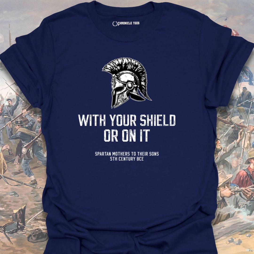 With Your Shields Or On It T-shirt