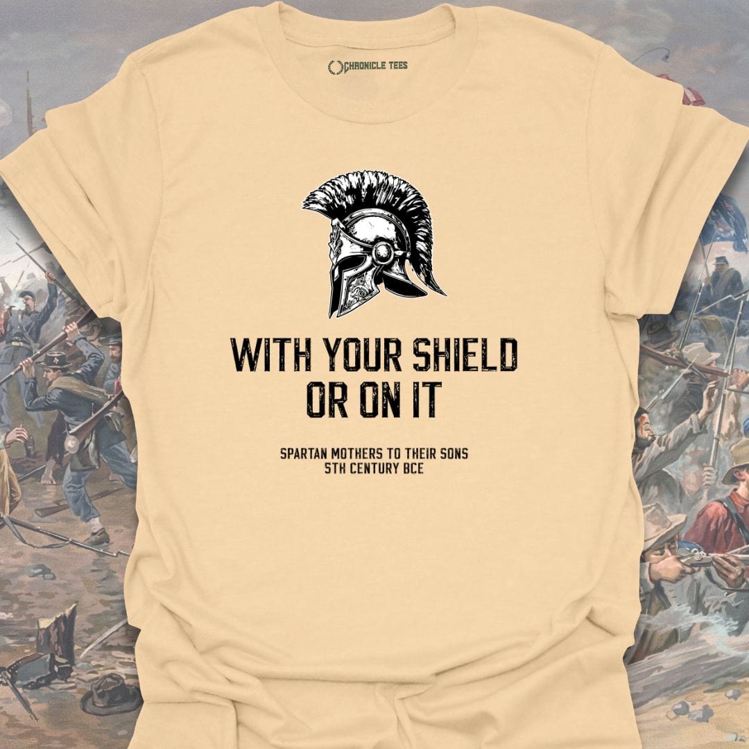 With Your Shields Or On It T-shirt