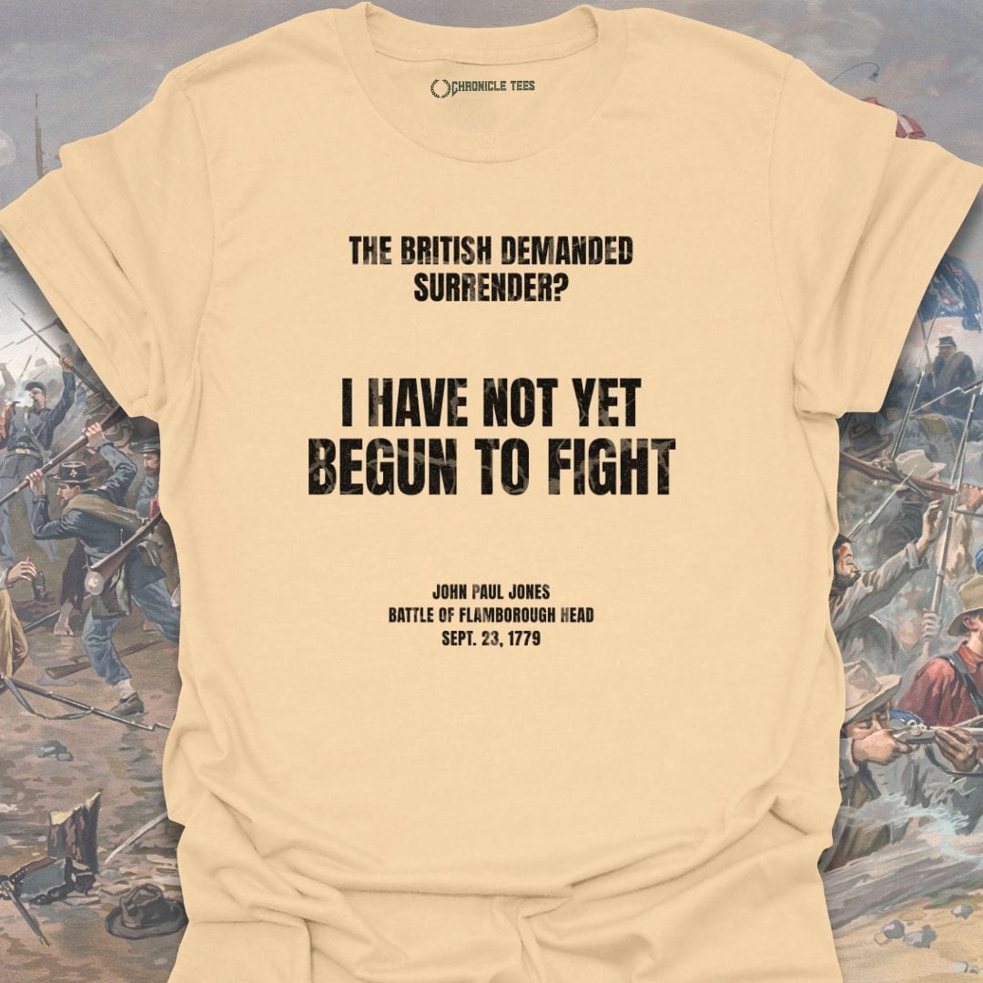 I Have Not Yet Begun To Fight T-shirt