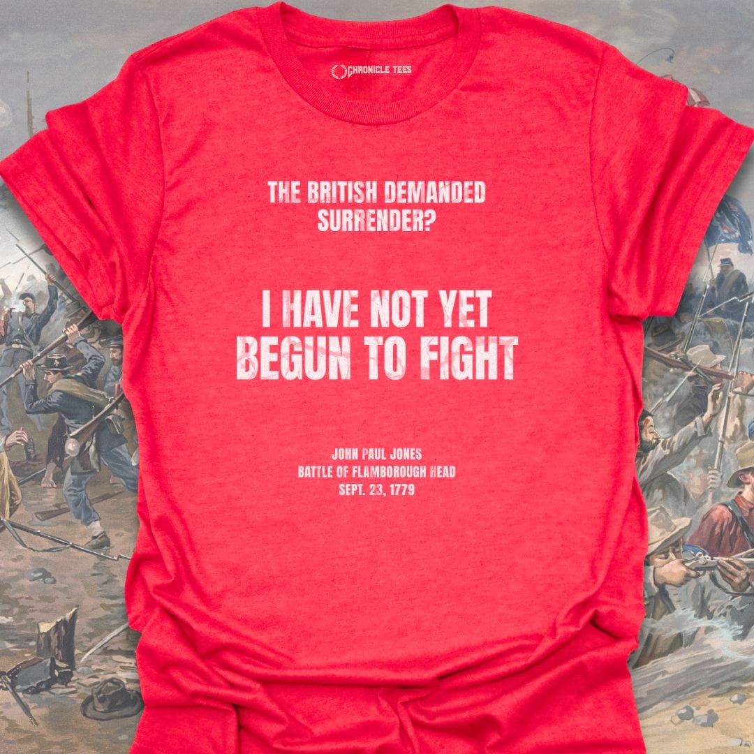 I Have Not Yet Begun To Fight T-shirt