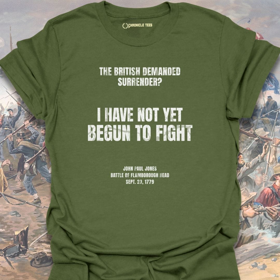I Have Not Yet Begun To Fight T-shirt
