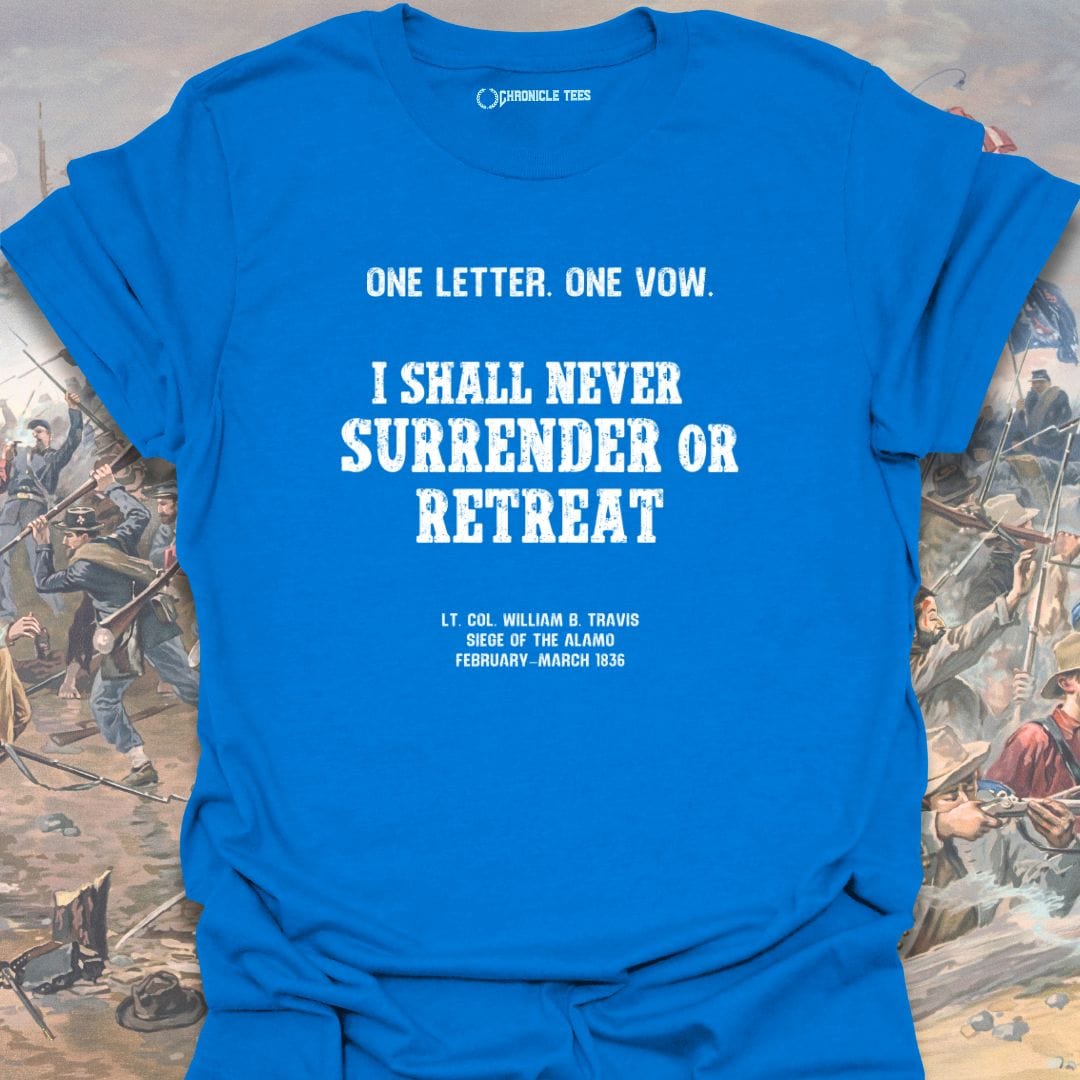 I Shall Never Surrender Or Retreat T-shirt