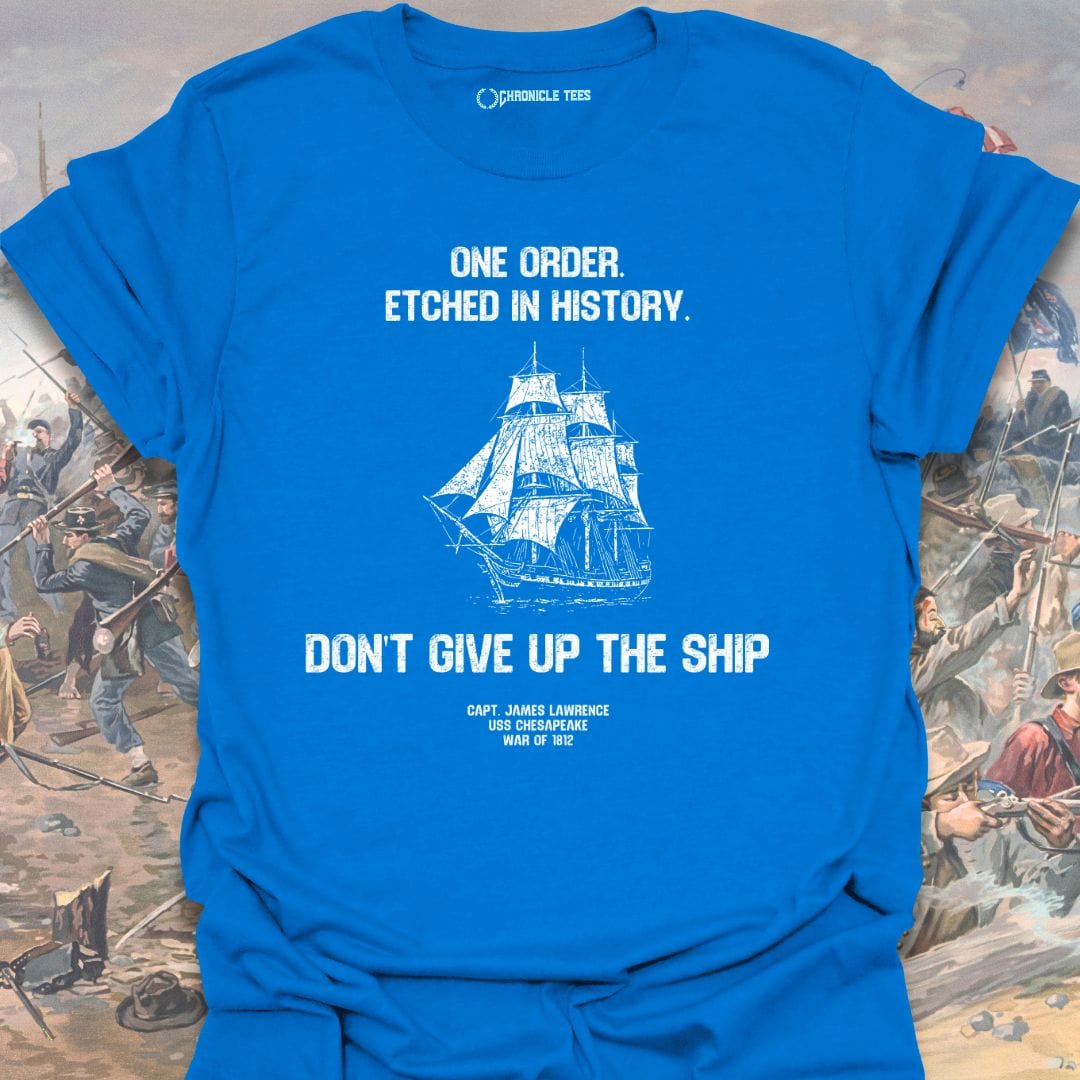 Don't Give Up The Ship T-shirt