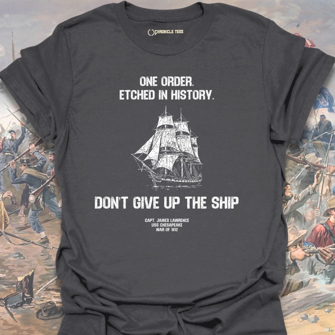 Don't Give Up The Ship T-shirt