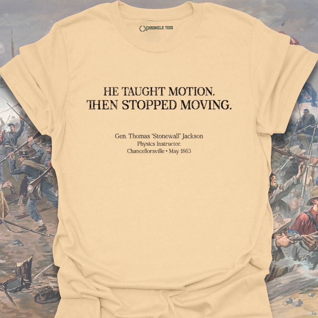 He Taught Motion - Gen. Thomas Jackson T-shirt