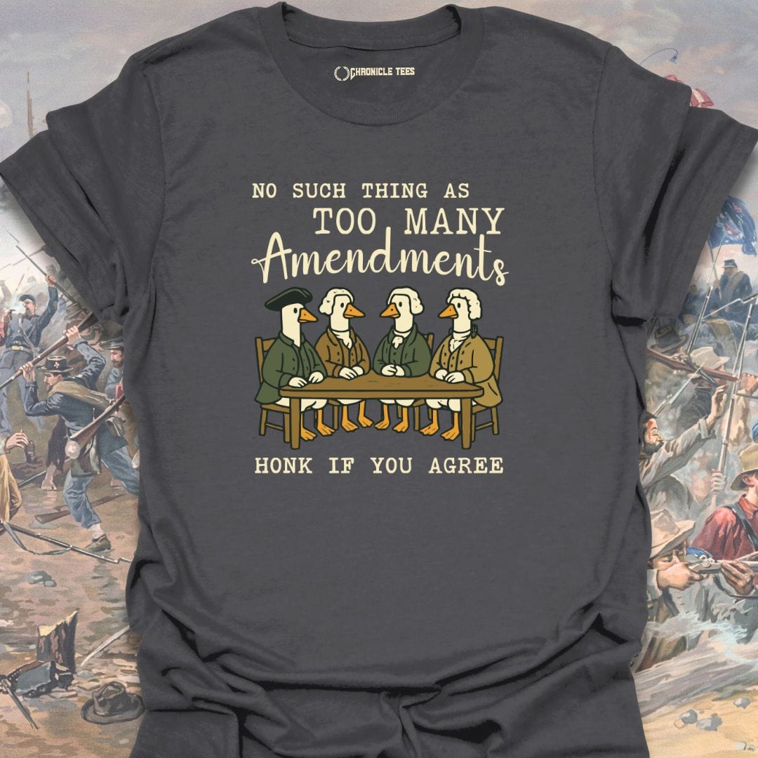 No Such Thing As Too Many Amendments T-shirt