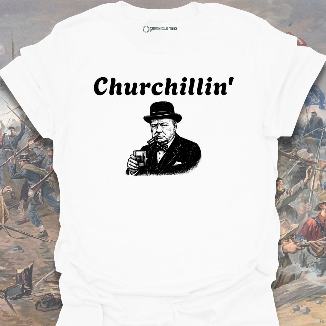 Churchillin' T-shirt