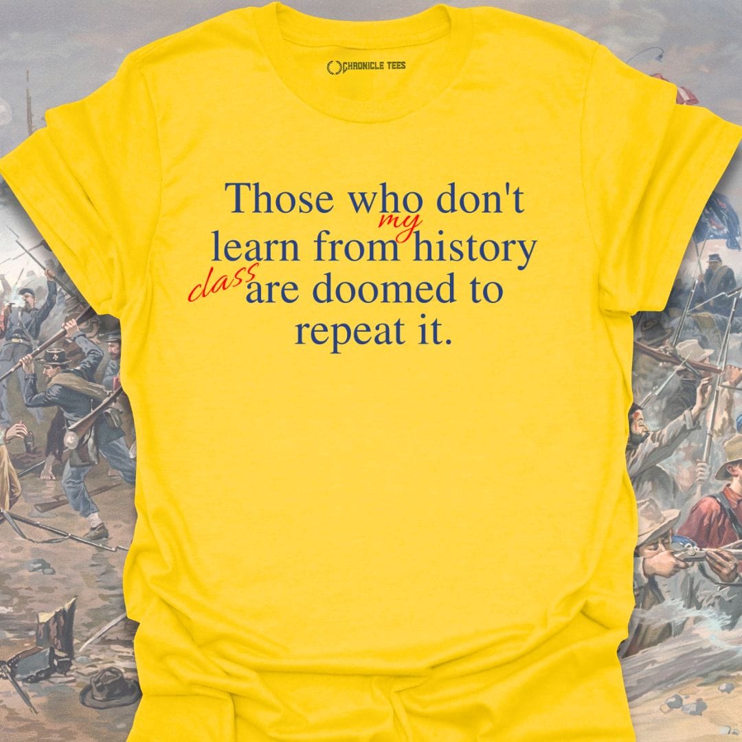 Those Who Don't Learn T-shirt
