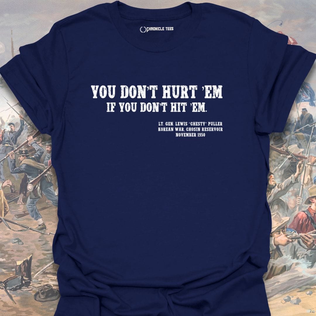 You Don't Hurt Em... Chesty Puller T-shirt