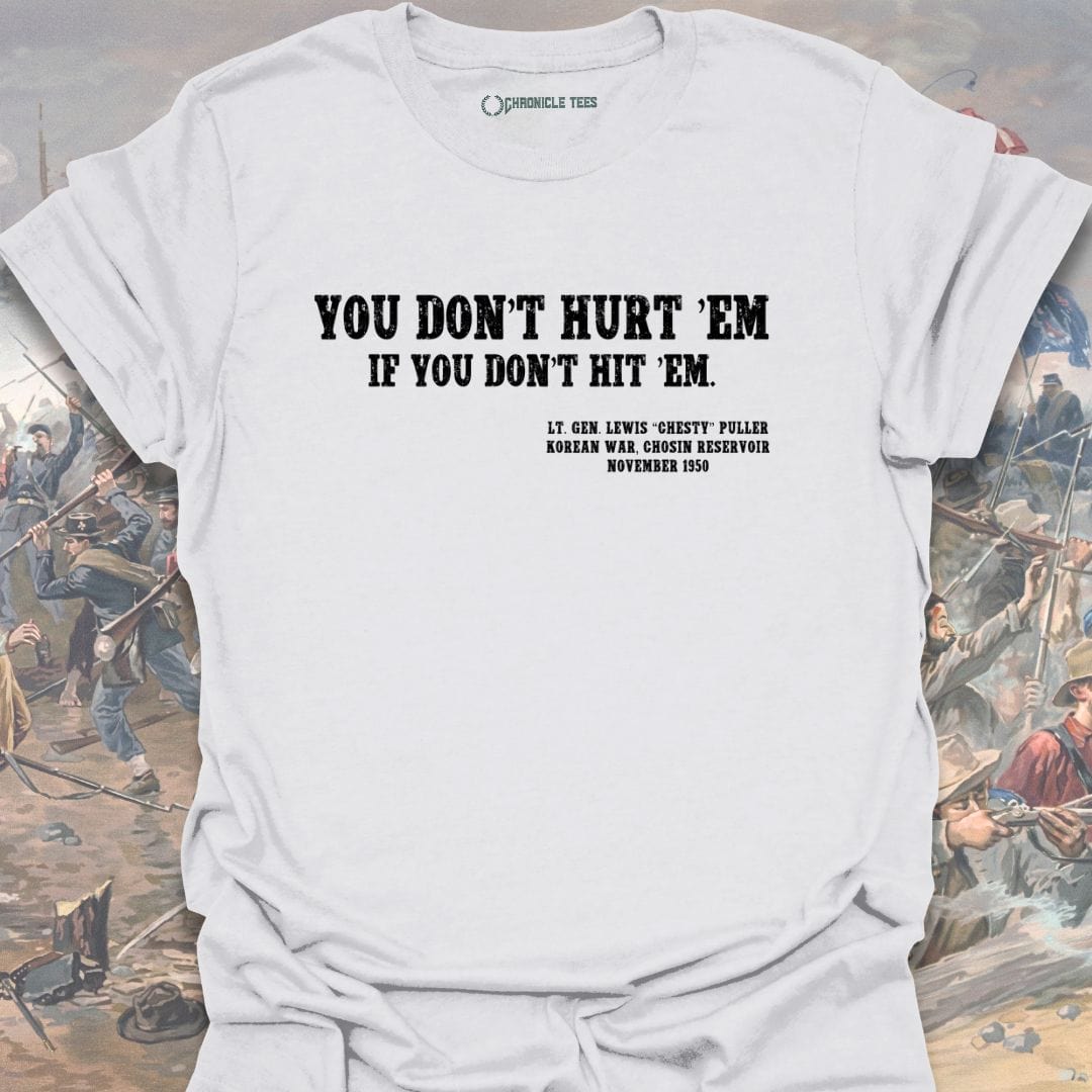 You Don't Hurt Em... Chesty Puller T-shirt