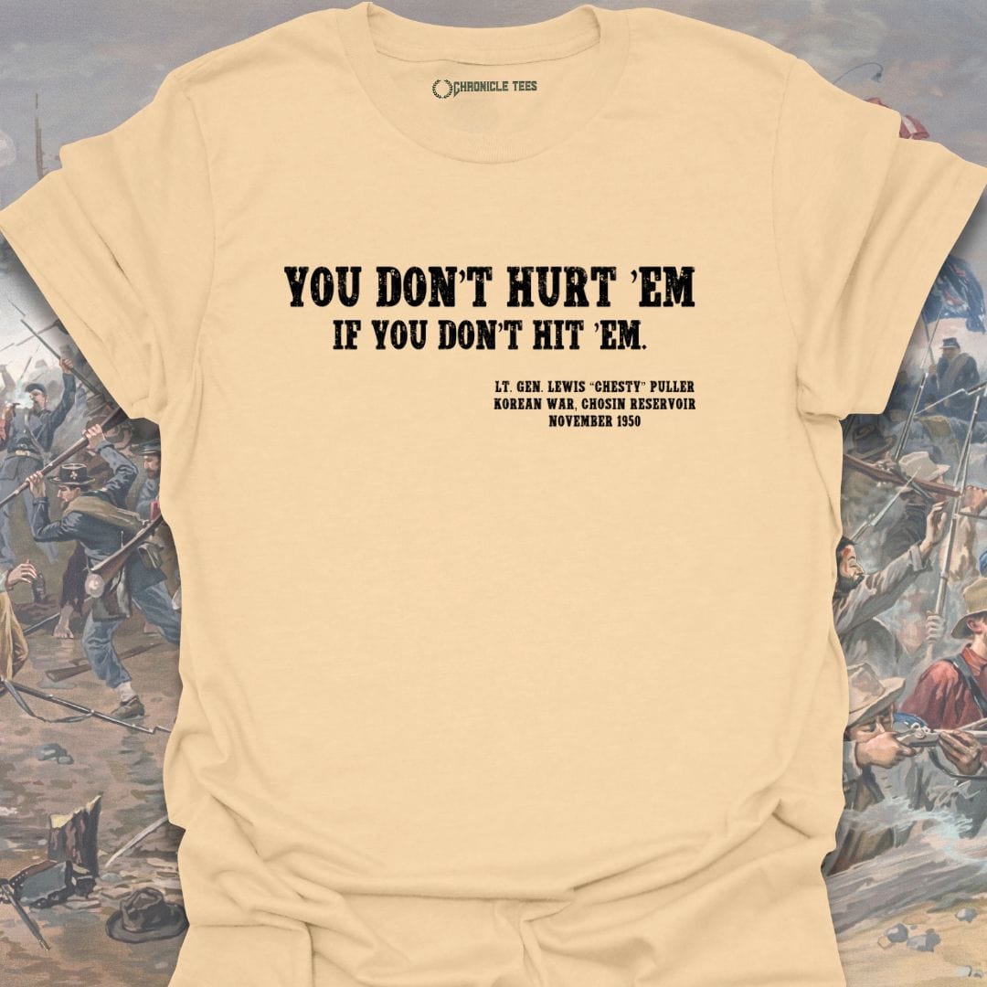 You Don't Hurt Em... Chesty Puller T-shirt