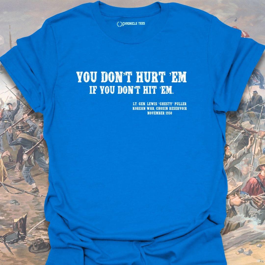 You Don't Hurt Em... Chesty Puller T-shirt