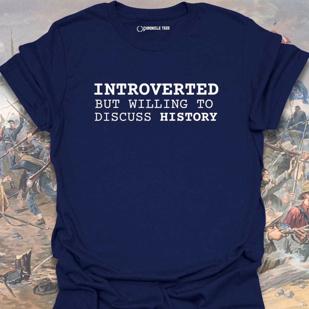 Introverted But Willing To Discuss History T-shirt