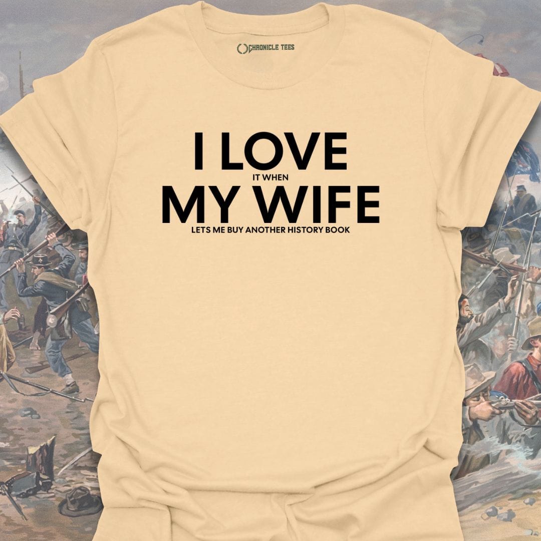 I Love It When My Wife T-shirt