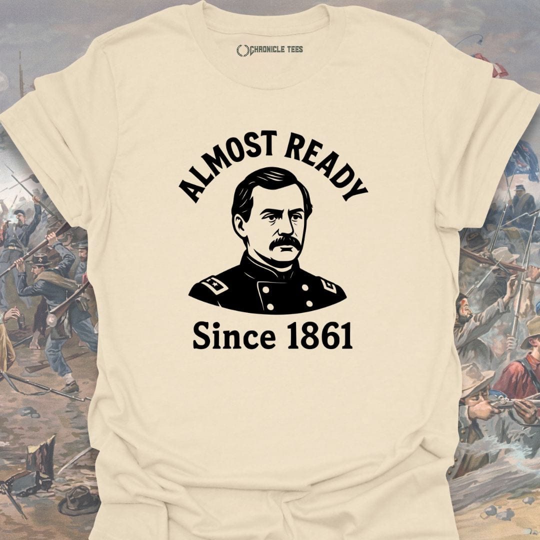 Almost Ready Since 1861 T-shirt