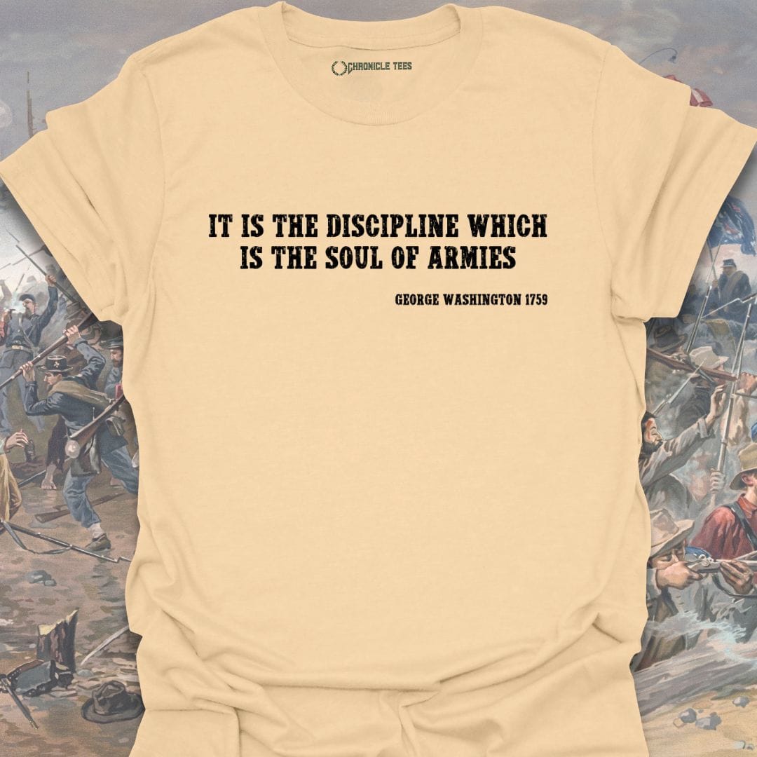 It Is The Discipline... - G. Washington 1759 T-shirt