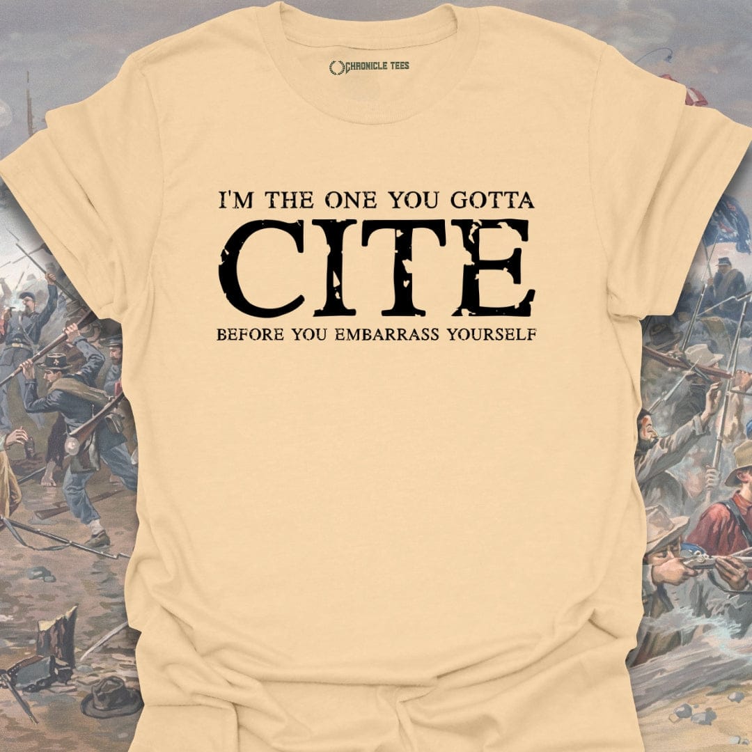 I'm The One You Gotta... T-shirt