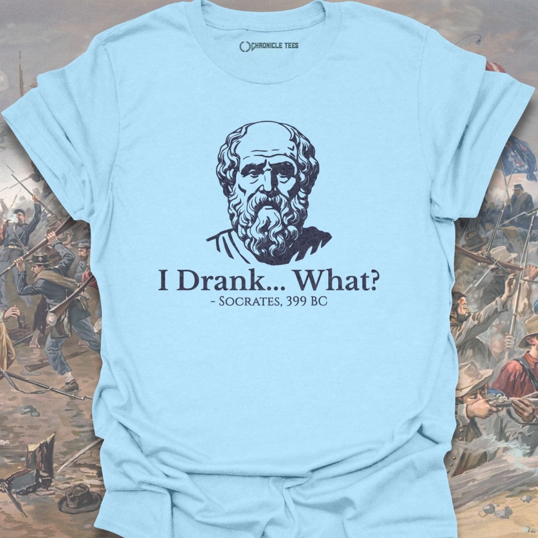 I Drank What? T-shirt