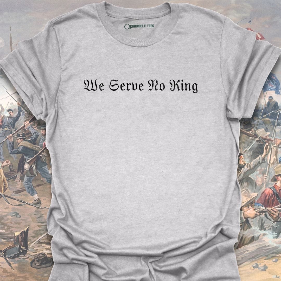 We Serve No King T-shirt