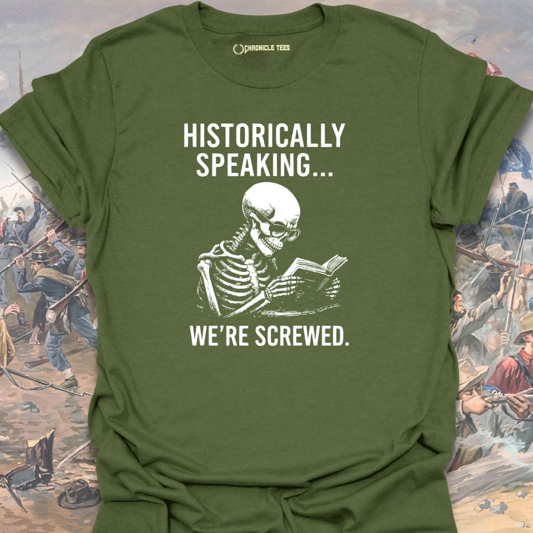 Historically Speaking... T-shirt