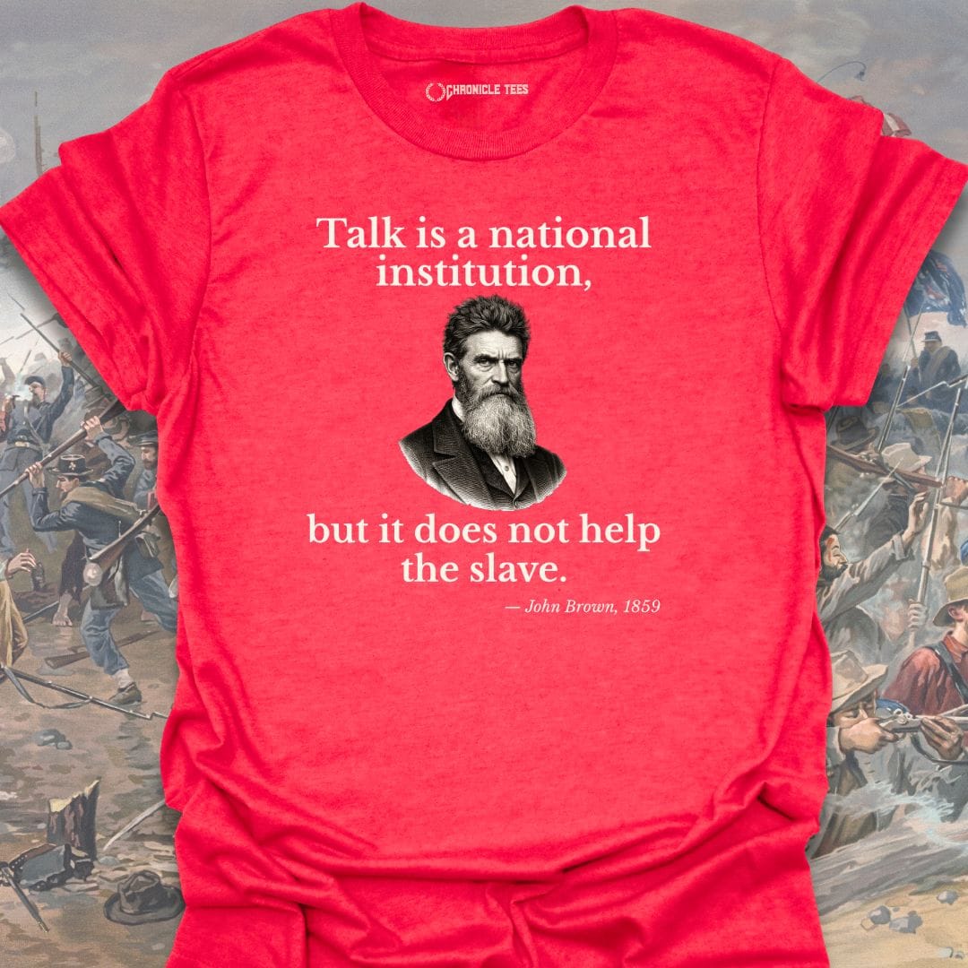 Talk is a National Institution T-shirt