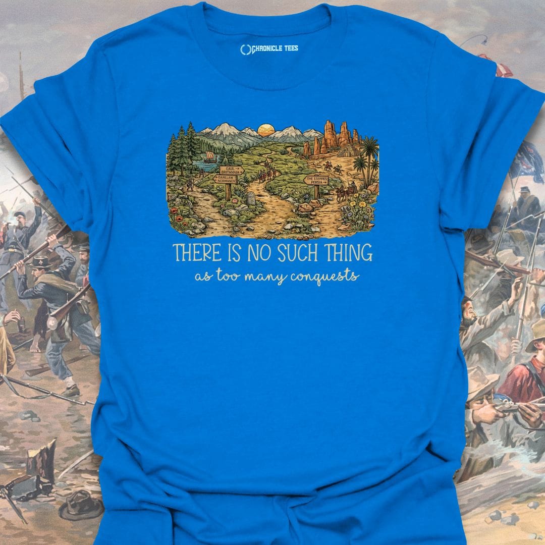 Too Many Conquests T-shirt