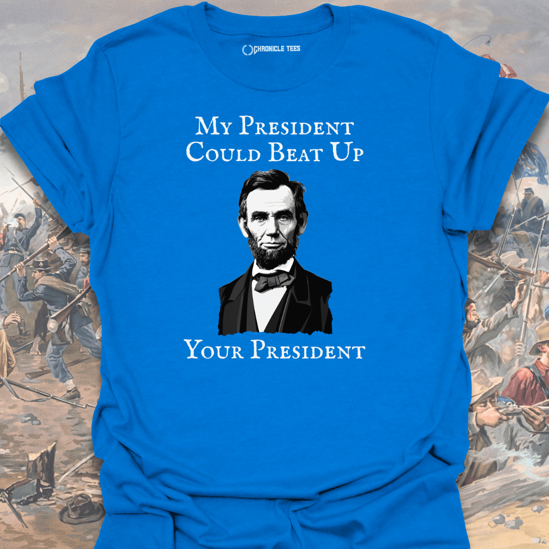 My President Could Beat Up T-shirt