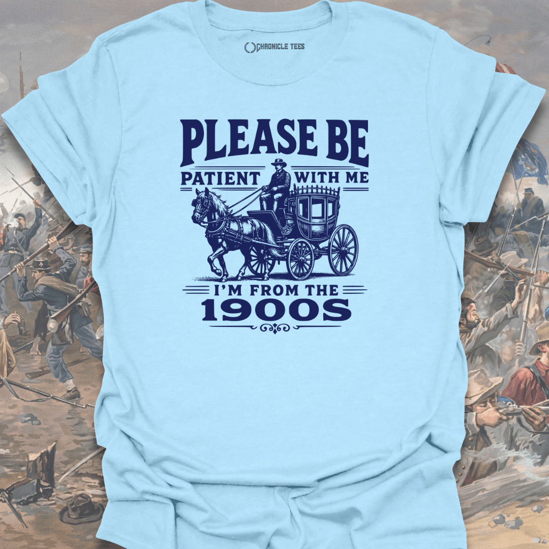 Please Be Patient 1900s T-shirt