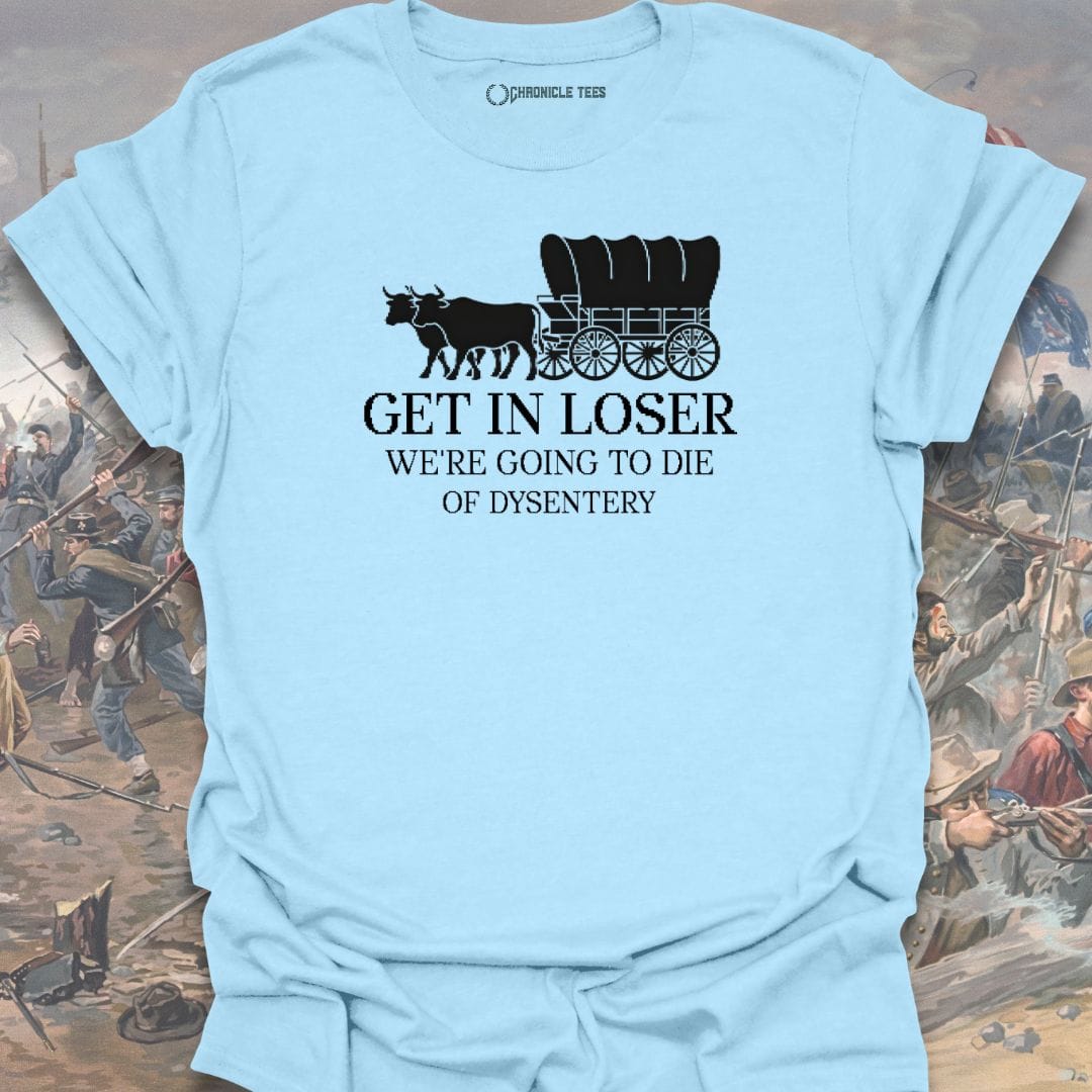 Get in Loser T-shirt