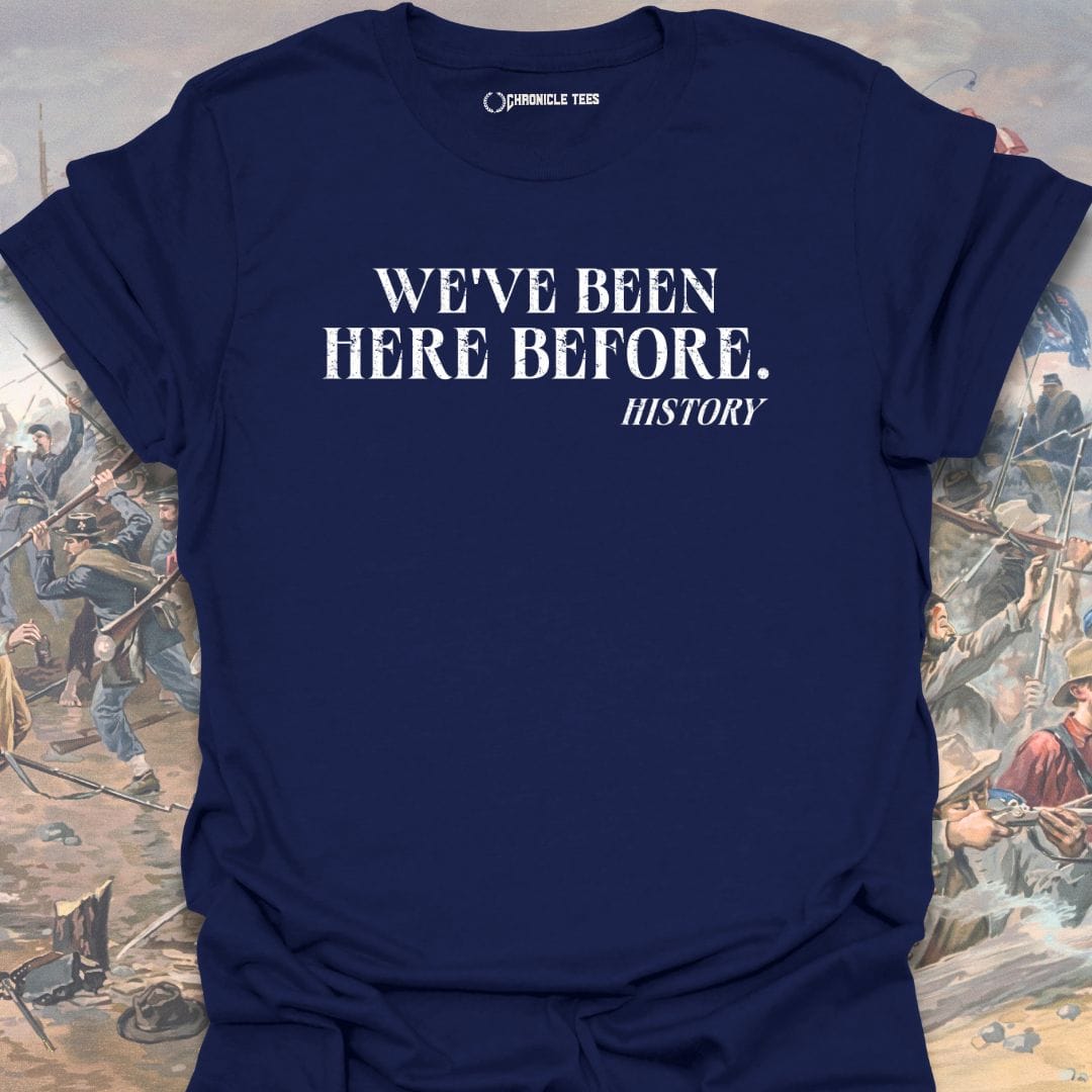 We've Been Here Before T-shirt