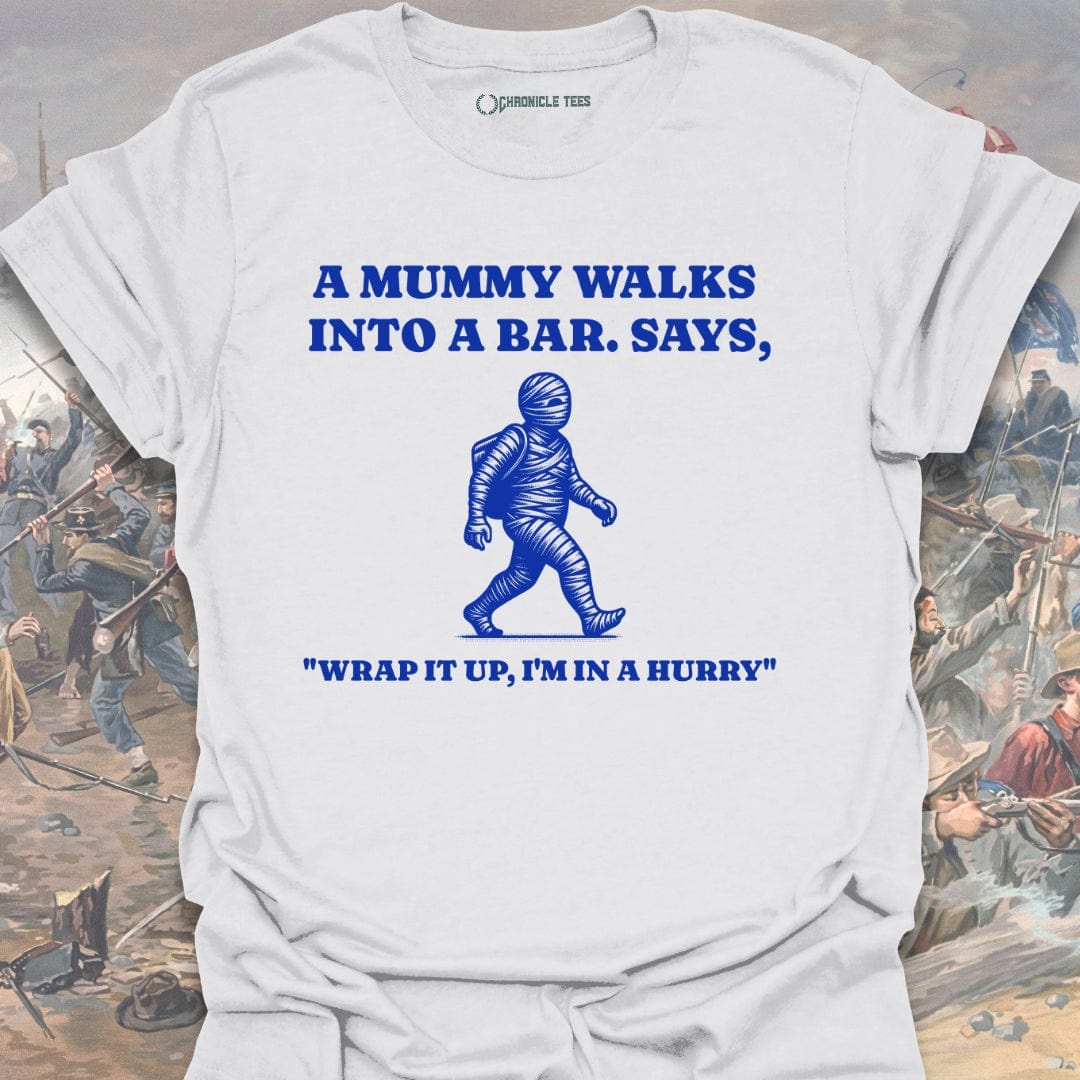 Mummy Walks Into A Bar T-shirt