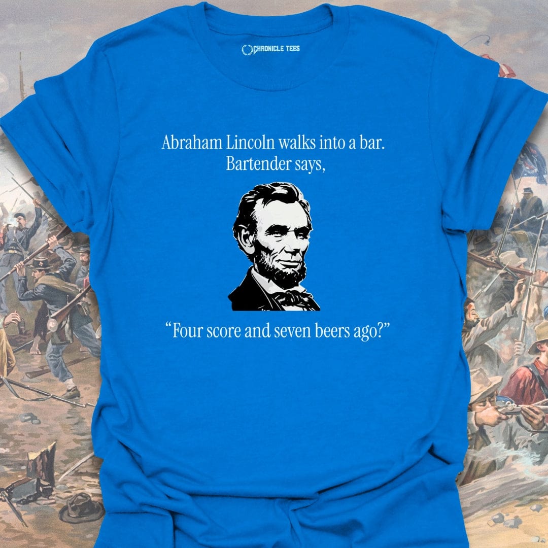 Abraham Lincoln Walks Into A Bar T-shirt