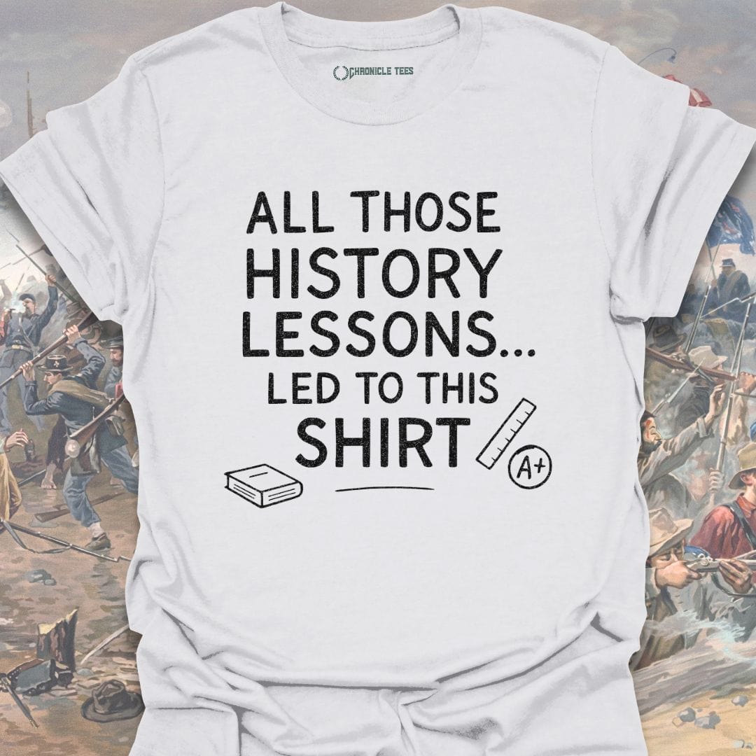 All Those History Lessons T-shirt