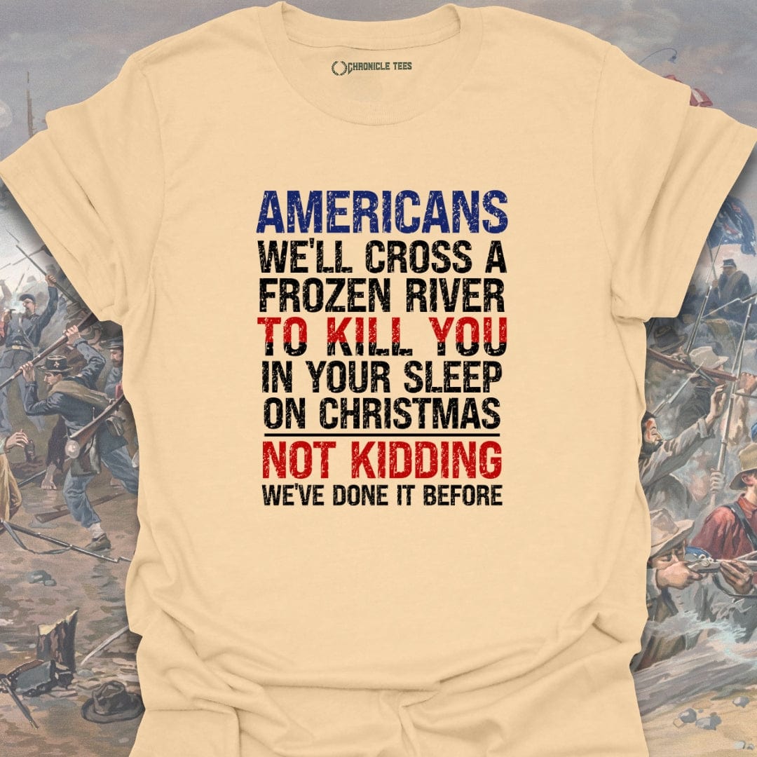 Americans We'll Cross A Frozen River T-shirt