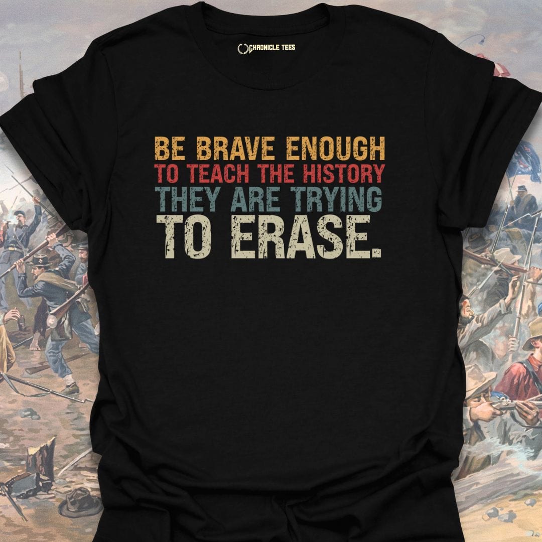 Be Brave Enough To Teach History T-shirt