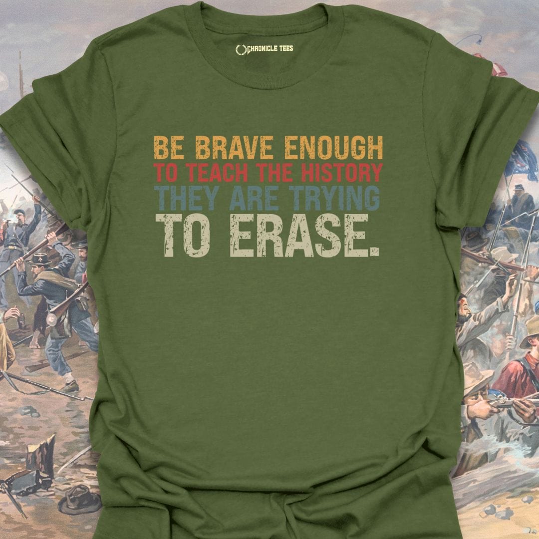Be Brave Enough To Teach History T-shirt