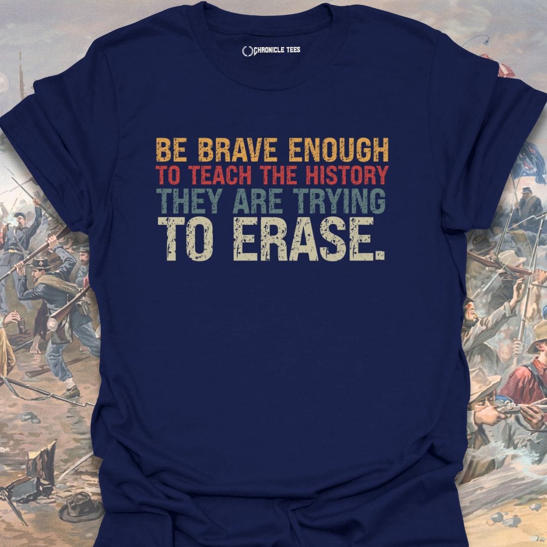 Be Brave Enough To Teach History T-shirt