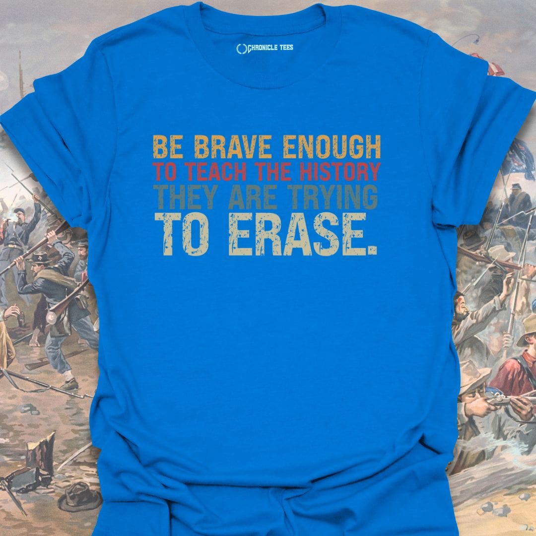 Be Brave Enough To Teach History T-shirt