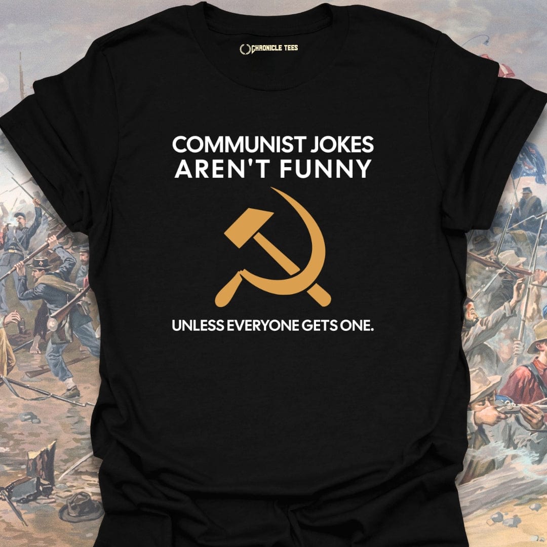 Communist Jokes Aren't Funny T-shirt