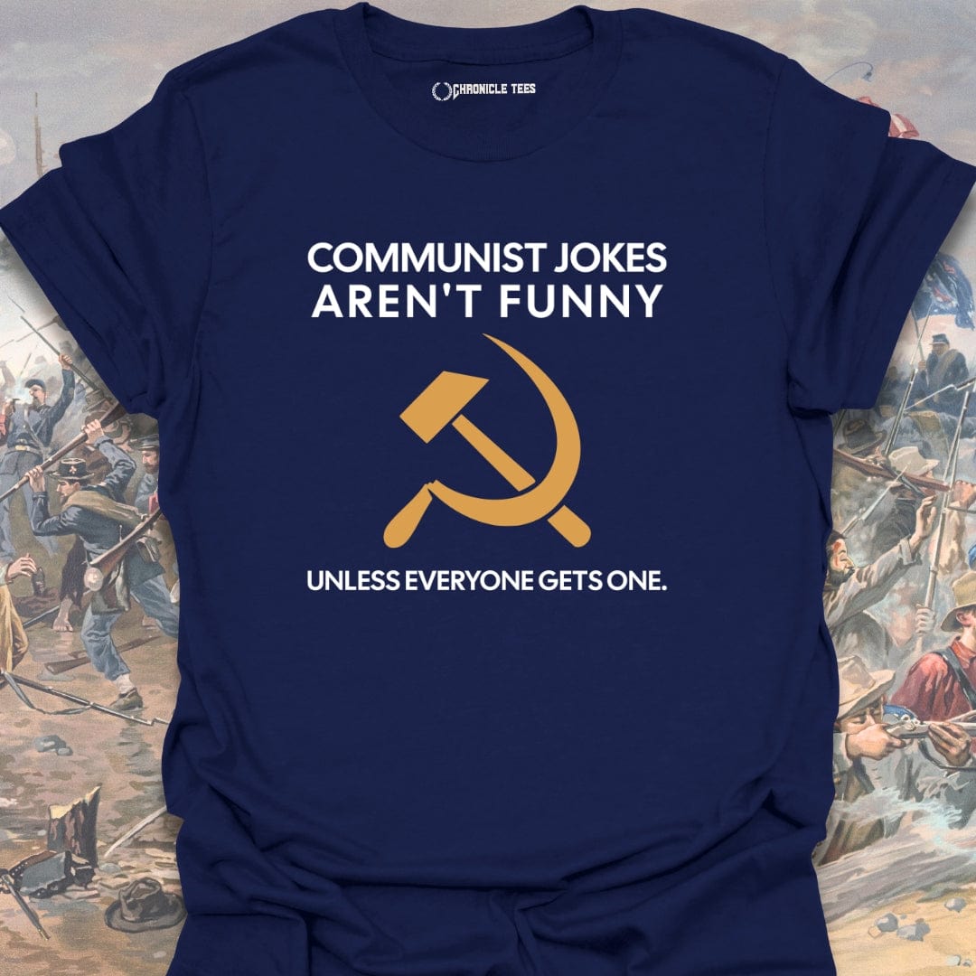 Communist Jokes Aren't Funny T-shirt