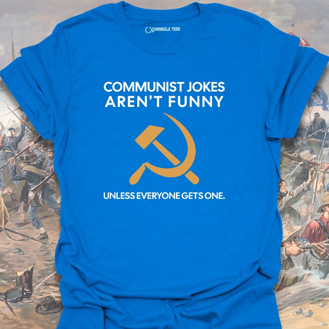 Communist Jokes Aren't Funny T-shirt