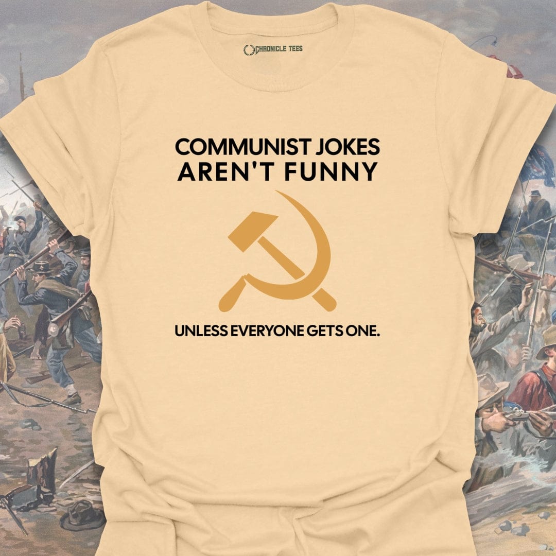 Communist Jokes Aren't Funny T-shirt