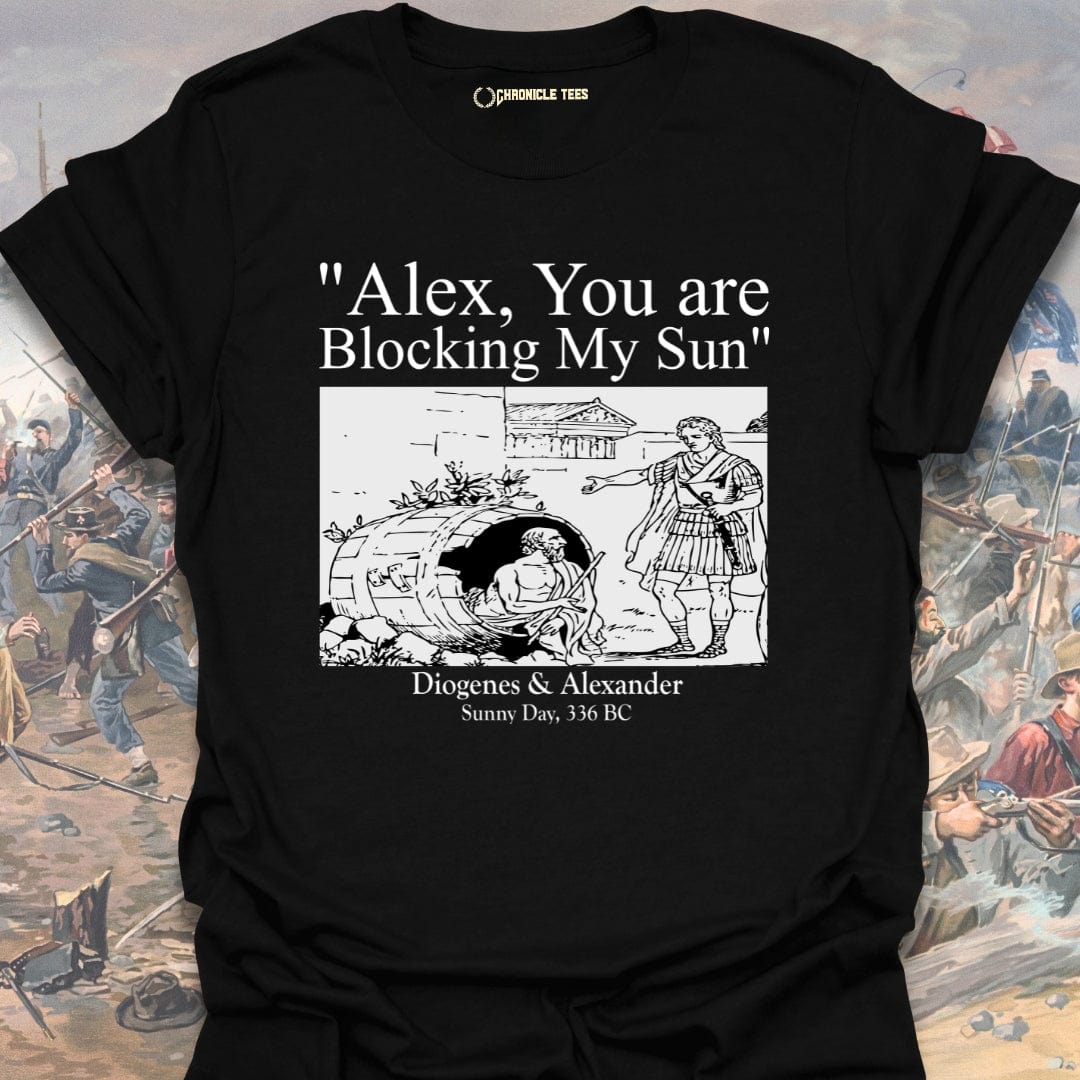 Alex, You Are Blocking My Sun T-shirt