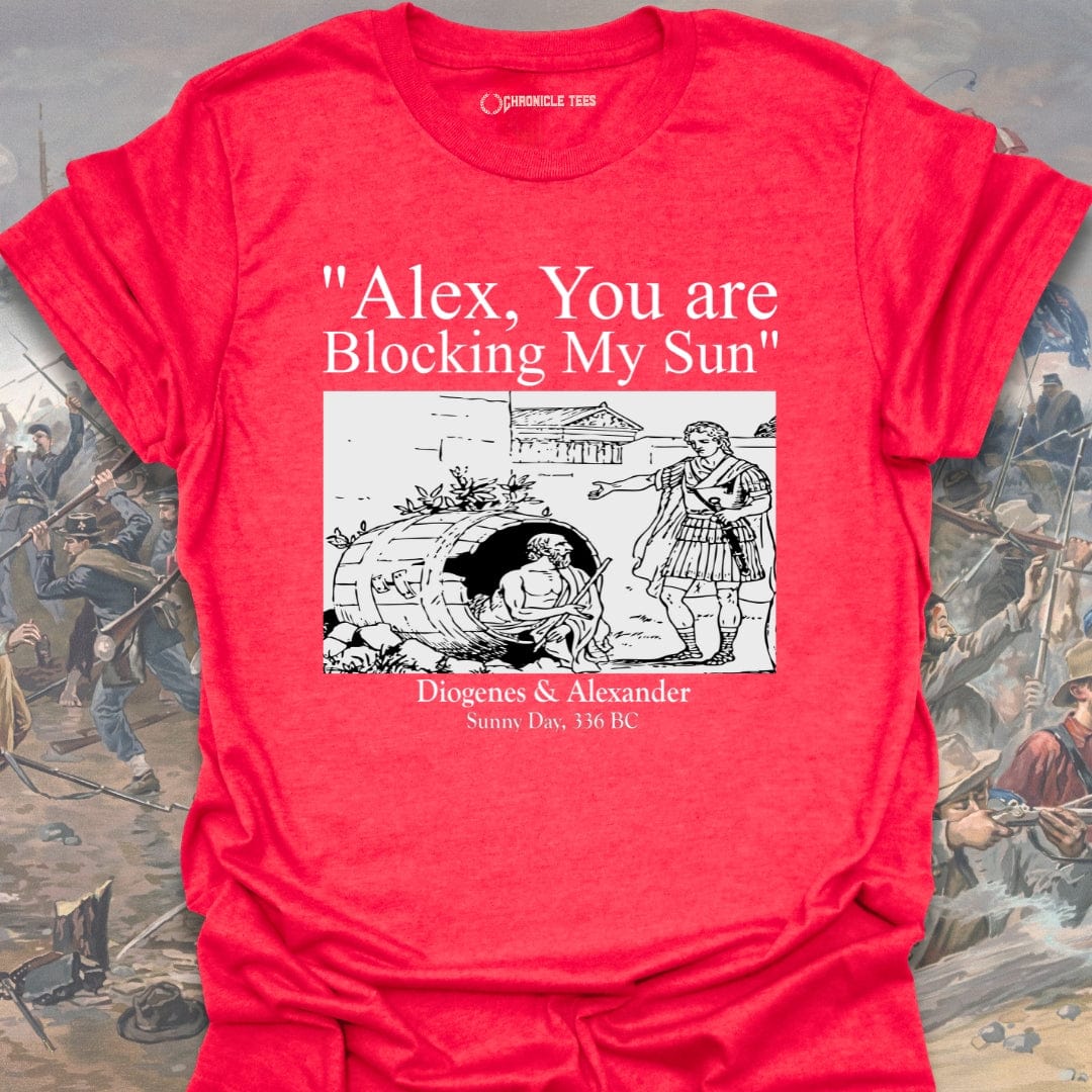 Alex, You Are Blocking My Sun T-shirt