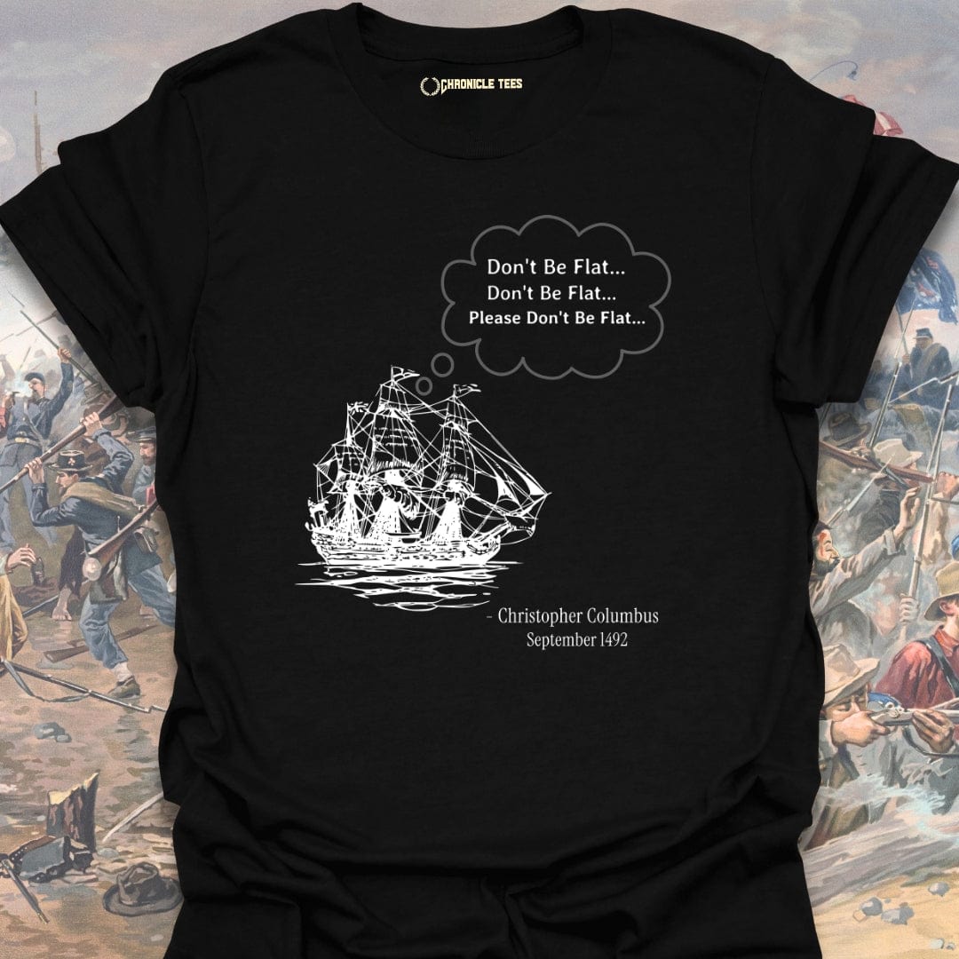 Please Don't Be Flat - Christopher Columbus T-shirt
