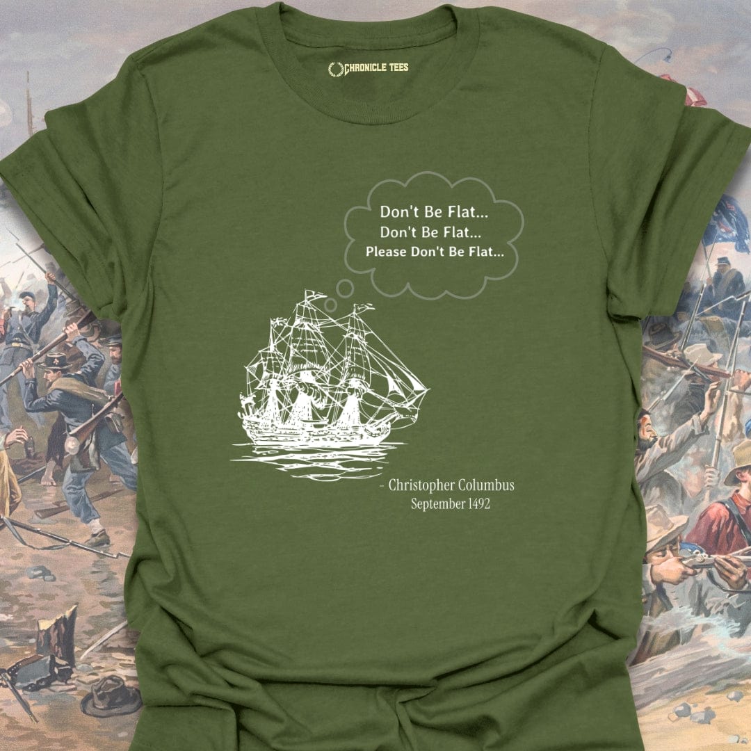 Please Don't Be Flat - Christopher Columbus T-shirt