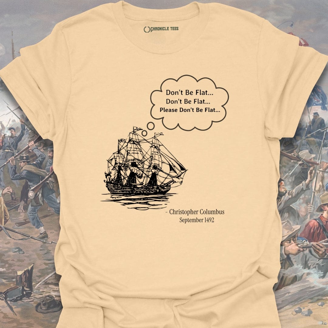 Please Don't Be Flat - Christopher Columbus T-shirt