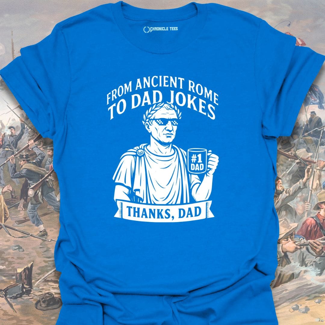 From Ancient Rome To Dad Jokes T-shirt