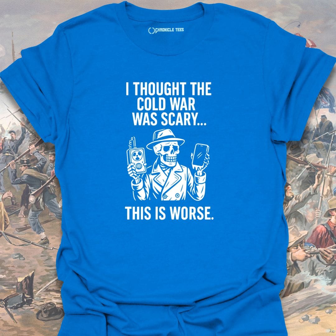I Thought The Cold War Was Scary T-shirt