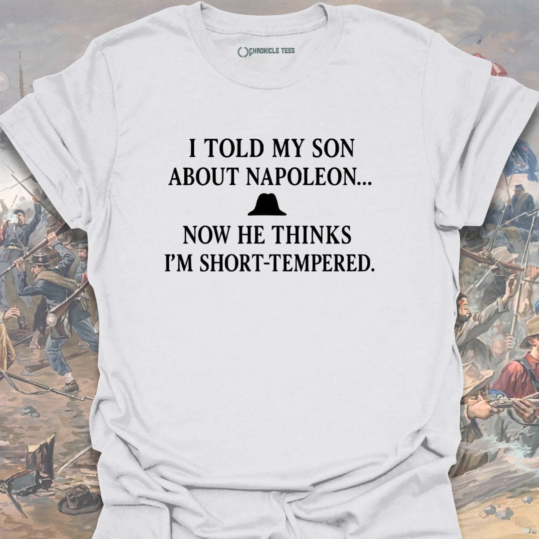 I Told My Son About Napoleon T-shirt